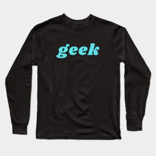 Geek Long Sleeve T-Shirt